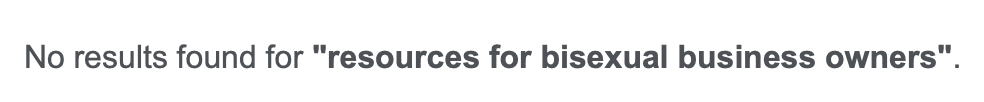 Google results that say "No results found for 'Resources for Bisexual Business Owners'"